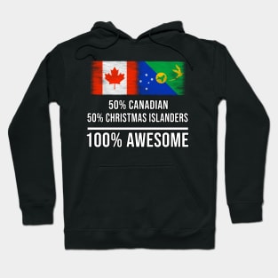 50% Canadian 50% Christmas Islanders 100% Awesome - Gift for Christmas Islanders Heritage From Christmas Island Hoodie